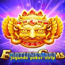 jogando poker strip com a mae